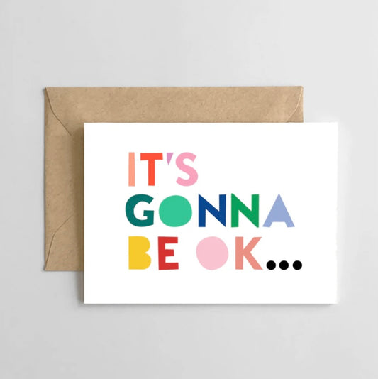 ‘It’s Gonna Be Ok…’ Greeting Card