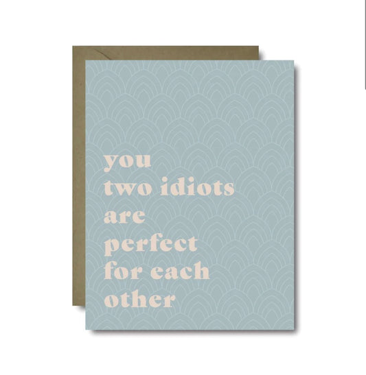 You Two Idiots Greeting Card