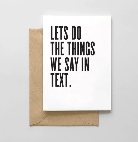 ‘Let’s Do The Things We Say In Text’ Greeting Card