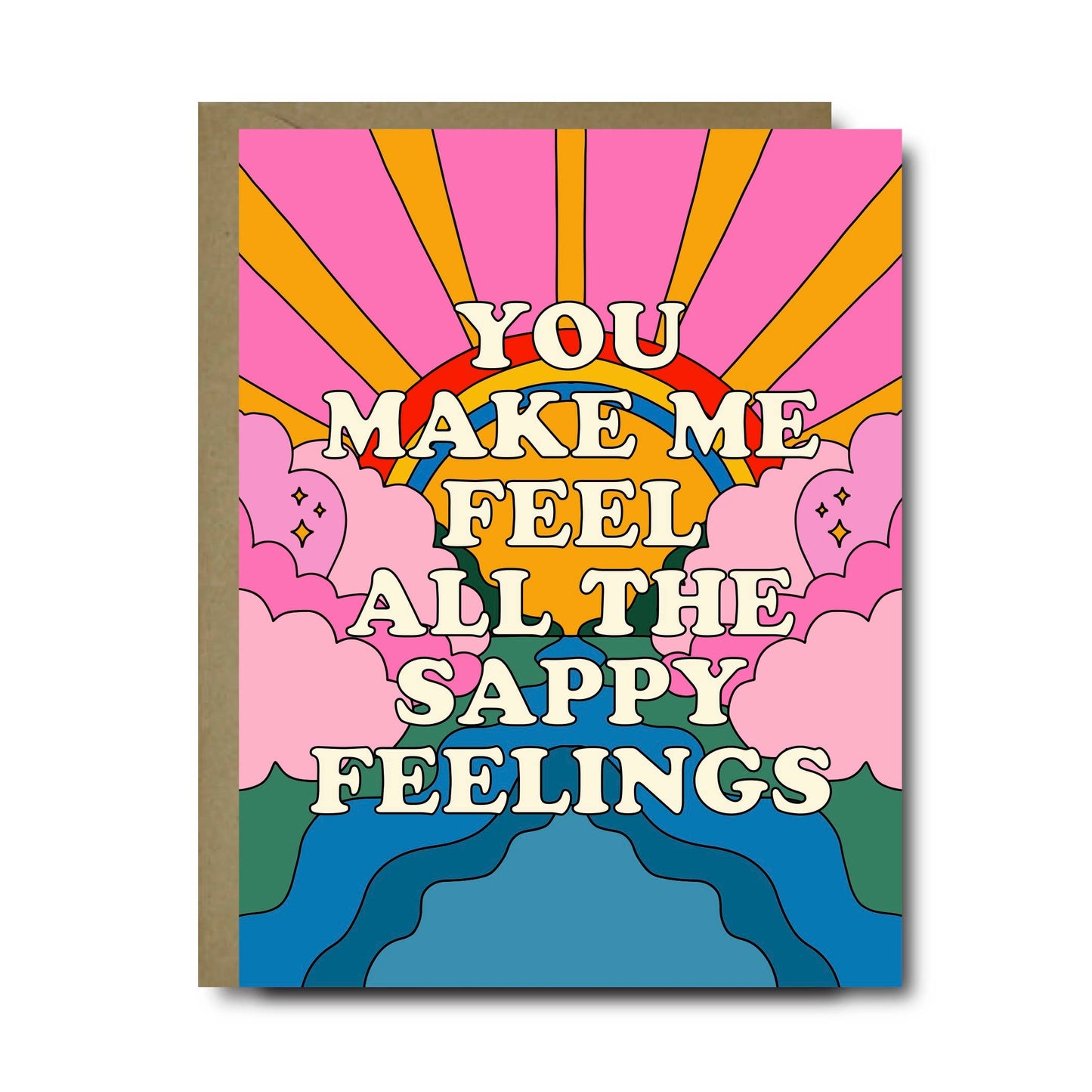 You Make Me Feel All The Sappy Feelings Love Greeting Card