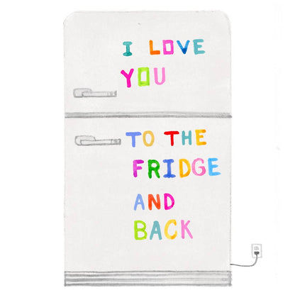 Love You To The Fridge Card