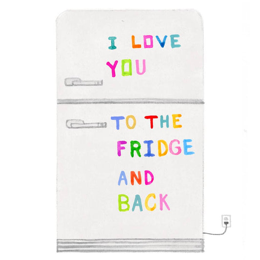 Love You To The Fridge Card