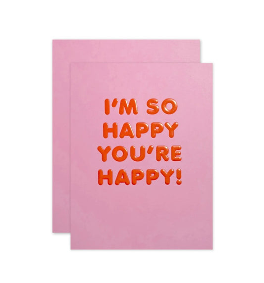 So Happy You’re Happy Greeting Card