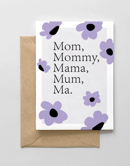 Mom, Mommy, Mama, Mum, Ma Greeting Card